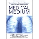 Medical Medium: Secrets Behind Chronic and Mystery Illness and How to Finally Heal